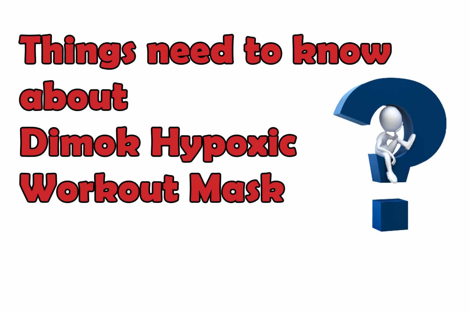 Things need to know about Dimok Hypoxic Workout Mask